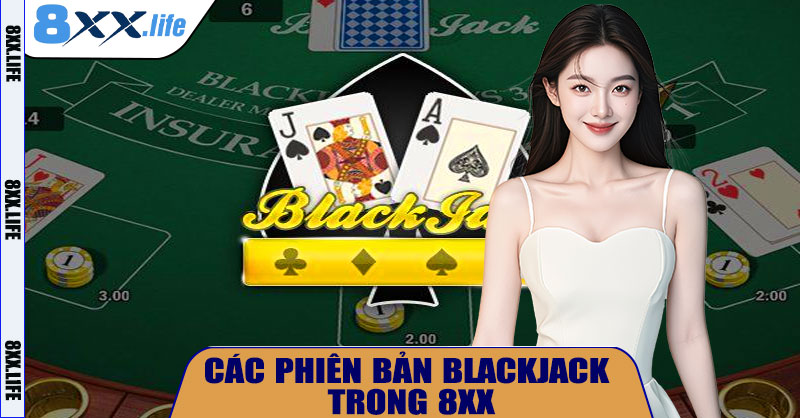 Các Phiên Bản Blackjack Trong 8XX