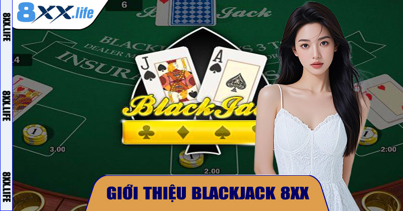 🌟 Giới Thiệu Blackjack 8XX
