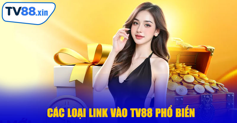 Các Loại Link Vào TV88 Phổ Biến