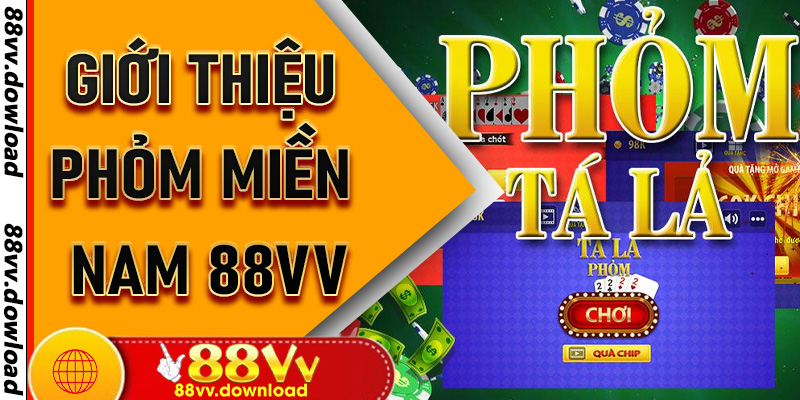 Giới Thiệu Phỏm Miền Nam 88vv