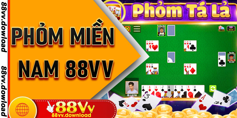 Phỏm Miền Nam 88vv - Bí Kíp Thắng Lớn Trong Tầm Tay