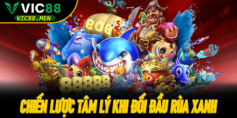 Chiến Lược Tâm Lý Khi Đối Đầu Rùa Xanh