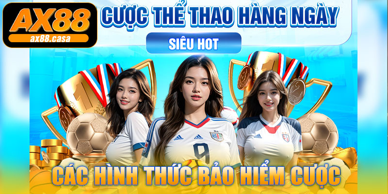 Các hình thức Bảo Hiểm Cược Thể Thao AX88